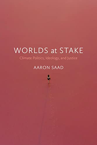 Worlds at Stake: Climate Politics, Ideology, and Justice