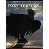 Every Four Years: The American Presidency 0895990059 Book Cover