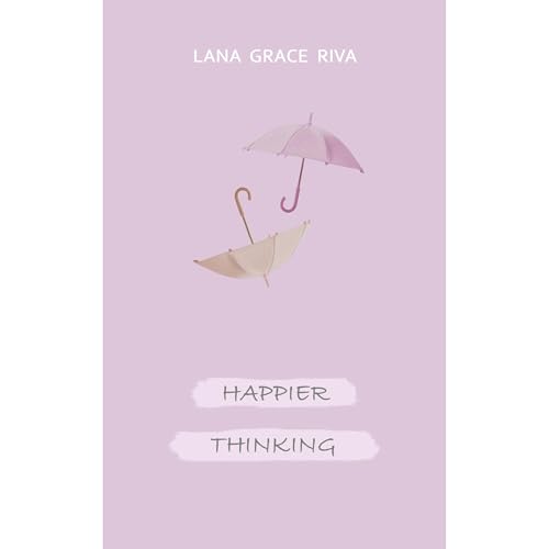 Happier Thinking Audiolibro Por Lana Grace Riva arte de portada