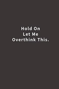 Paperback Hold On Let Me Overthink This.: Lined notebook Book