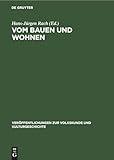  Vom Bauen und Wohnen: 20 Jahre Arbeitskreis für Haus- und Siedlungsforschung in der DDR (Veröffentlichungen zur Volkskunde und Kulturgeschichte, 71, Band 71)