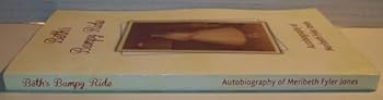 Paperback Beth's Bumpy Ride - Autobiography of Meribeth Fyler Jones Book