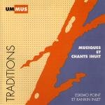 Musiques Et Chants Inuit - Eskimo Point & Rankin Inlet (Musical Chants of the Inuit) (Sung in Inuit. CD insert in English, French & Inuit. 33-tracks.)