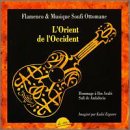 L'Orient De L'Occident: Flamenco & Ottoman Soufi [Audio CD] Erguner, Kudsi
