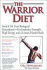The Warrior Diet: How to Take Advantage of Undereating and Overeating