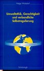 Umweltethik, Gerechtigkeit und verbandliche Selbstregulierung: Diss.