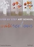 Step-by-Step Art School: Watercolour