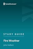 Study Guide: Fire Weather by John Vaillant (SuperSummary)