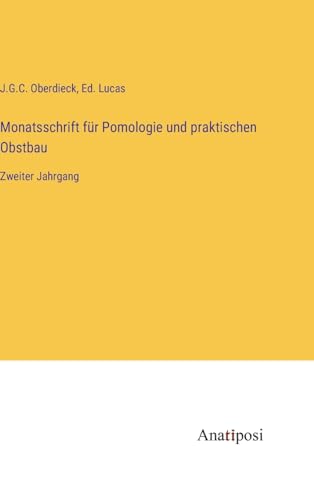 Monatsschrift für Pomologie und praktischen Obstbau: Zweiter Jahrgang (German Edition)