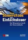 Vom Steuerchaos zur Einfachsteuer. Der Wegweiser durch die Steuerdebatte