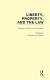  Private and Common Property: Liberty, Property, and the Law (Liberty, Property, and the Law, 3, Band 3)