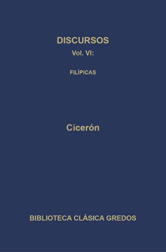 Discursos VI. Filípicas (Biblioteca Clásica Gredos nº 345)