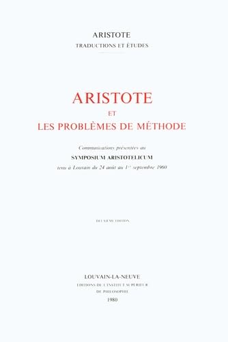 Aristote Et Les Problemes De Methode: Communications Presentees Au Symposium Aristotelicum: Tenu a Louvain Du 24 Aout Au 1er Septembre 1960 (Aristote: ... (French and German and English Edition)