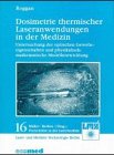 Dosimetrie thermischer Laseranwendungen in der Medizin: Untersuchung der optischen Gewebeeigenschaften und physikalisch-mathematische Modellentwicklung (Fortschritte in der Lasermedizin)