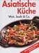 Asiatische Küche: Wok, Sushi & Co.