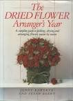 The Dried Flower Arranger's Year: A Complete Guide to Picking, Drying and Arranging Flowers Season by Season 185585192X Book Cover