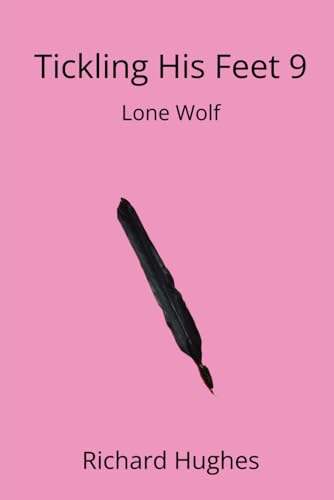 Tickling His Feet 9: Lone Wolf (The Tickling His Feet Mysteries)