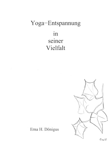 Yoga - Entspannung in seiner Vielfalt (German Edition)
