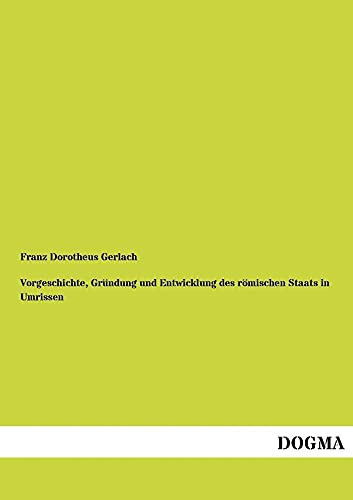 Vorgeschichte, Gründung und Entwicklung des römischen Staats in Umrissen (German Edition)