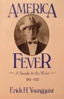 America Fever: A Swede in the West, 1914-1923 0929146034 Book Cover