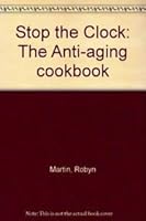 Stop the Clock: The Anti-aging cookbook 1869416619 Book Cover
