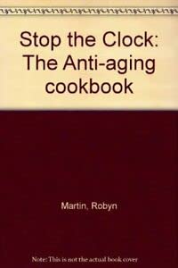 Paperback Stop the Clock: The Anti-aging cookbook Book