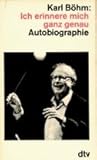  Karl Böhm : Ich erinnere mich ganz genau - Autobiographie
