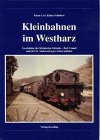 Nebenbahndokumentation, Band 62: Kleinbahnen im Westharz. Geschichte der Kleinbahn Gittelde - Bad Grund und der St. Andreasberger Zahnradbahn