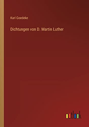 Dichtungen von D. Martin Luther (German Edition)