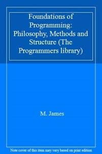 Foundations of Programming: Philosophy, Methods and Structure : James ...