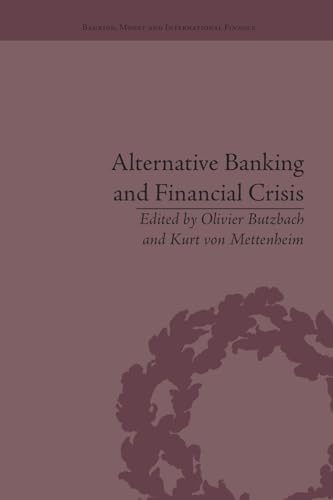 Alternative Banking and Financial Crisis (Banking, Money and International Finance)