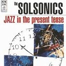 Jazz in the Present Tense [Audio CD] Solsonics