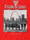 Guide To Cycling St. Louis (Show Me Missouri) 0963273027 Book Cover