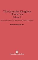 The Crusader Kingdom of Valencia: Reconstruction on a Thirteenth-Century Frontier. Volume One and Two. B000H0WJKW Book Cover