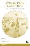 Win32 Perl Scripting: The Administrator's Handbook
