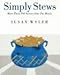 Simply Stews: More Than 100 Savory One-Pot Meals