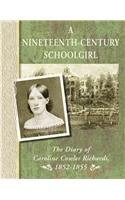 19th Century Schoolgirl: The Diary of Caroline Cowles Richards, 1852-1855 (Diaries, Letters, and Memoirs) 0736803424 Book Cover