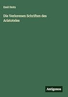 Die Verlorenen Schriften des Aristoteles 3386300073 Book Cover