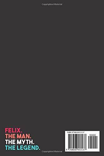 FELIX The Man The Myth The Legend:: Lined Notebook 120 Pages, 6 x 9 inches - Image 2