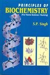 Principles Of Biochemistry (For Home Science / Nursing) [Paperback] Singh S.
