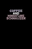 Coffee and Miniature Schnauzer: Funny Coffee Lovers Theme Composition Notebook for Miniature Schnauzer Lover, Perfect notebook Gift for Miniature ... gift for Coffee Lover - 120 pages - 6x9 in