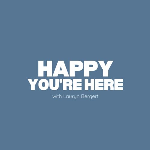 Happy You're Here with Lauryn Bergert Titelbild