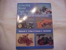 Rare COLLECTING MODEL FARM TOYS OF THE WORLD by Crilley, et al [Paperback] Raymond E. Crilley & Charles E. Burkholder      Paperback – January 1, 1989