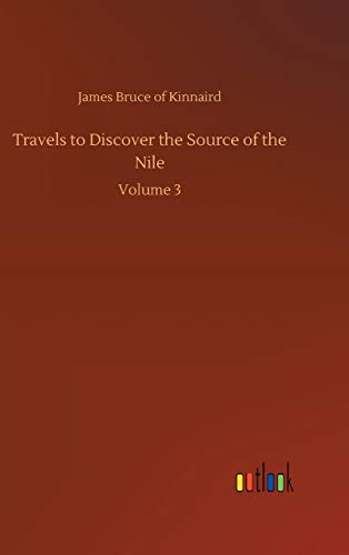 Travels to Discover the Source of the Nile: Volume 3