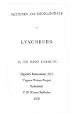  Sketches and Recollections of Lynchburg: Digitally Remastered