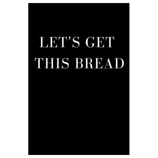 Let's Get This Bread Journal Notebook: Notebook for Daily Notes