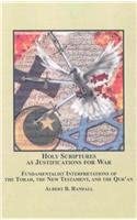 Holy Scriptures as Justifications for War: Fundamentalist Interpretations of the Torah, The New Testament, and The Qur'an-Wow! eBook