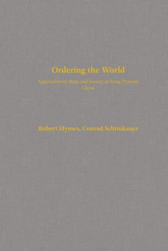 Ordering the World: Approaches to State and Society in Sung Dynasty China (Volume 16)