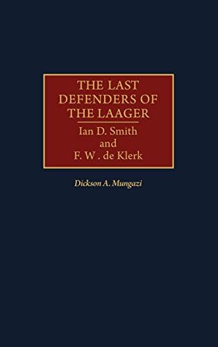 The Last Defenders of the Laager: Ian D. Smith and F. W. de Klerk