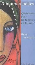Paperback AMOURS REBELLES : QUELS CHOIX POUR LES FEMMES EN ISLAM [French] Book